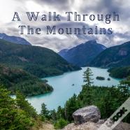 A Walk Through The Mountains