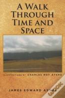 A Walk Through Time And Space