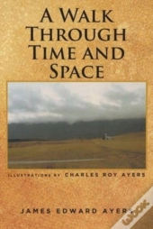 A Walk Through Time And Space