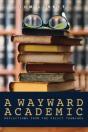 A Wayward Academic: Reflections From The - Preview