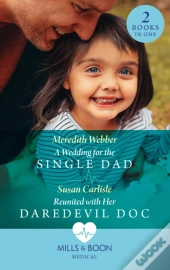 A Wedding For The Single Dad / Reunited With Her Daredevil Doc
