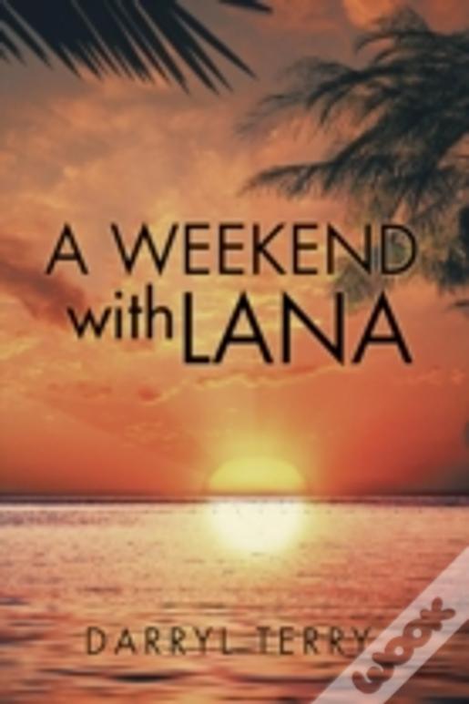 A Weekend With Lana