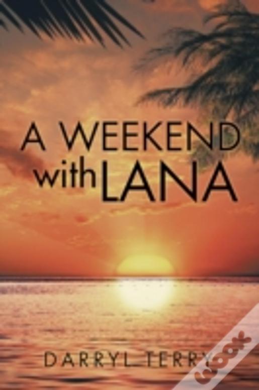 A Weekend With Lana