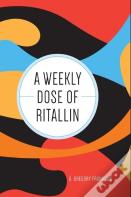 A Weekly Dose Of Ritallin