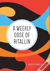 A Weekly Dose Of Ritallin