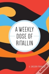 A Weekly Dose Of Ritallin