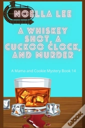 A Whiskey Shot, A Cuckoo Clock, And Murder