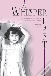 A Whisper Past - Childless After Eugenic Sterilization In Alberta