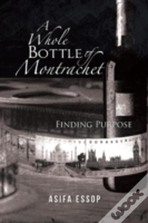 A Whole Bottle Of Montrachet: Finding Purpose