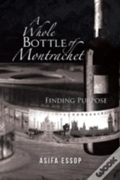 A Whole Bottle Of Montrachet: Finding Purpose