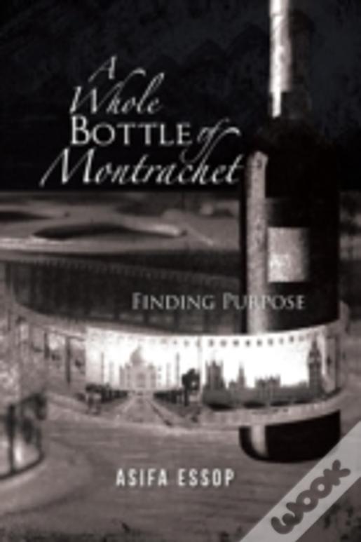 A Whole Bottle Of Montrachet: Finding Purpose
