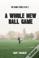A Whole New Ball Game