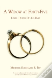 A Widow At Forty-Five: Until Death Do Us