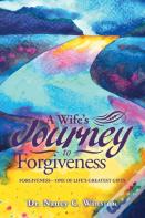 A Wife'S Journey To Forgiveness
