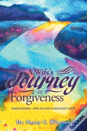 A Wife'S Journey To Forgiveness