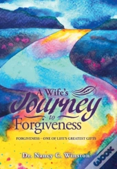 A Wife'S Journey To Forgiveness