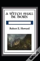 A Witch Shall Be Born Annotated