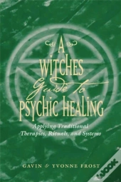A Witch'S Guide To Psychic Healing