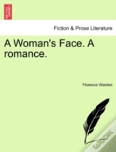 A Woman'S Face. A Romance.