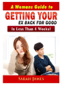 A Womans Guide To Getting Your Ex Back For Good - Preview