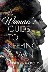 A Woman'S Guide To Keeping A Man