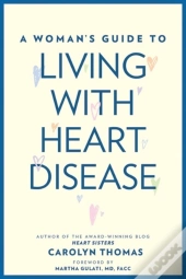 A Woman'S Guide To Living With Heart Disease