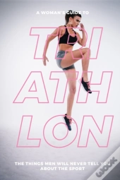 A Woman'S Guide To Triathlon