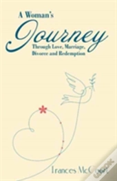 A Woman'S Journey Through Love, Marriage, Divorce And Redemption