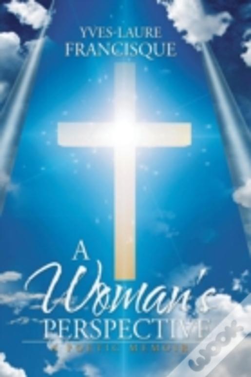 A Woman'S Perspective: A Poetic Memoir