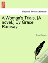 A Woman'S Trials. (A Novel.) By Grace Ramsay.