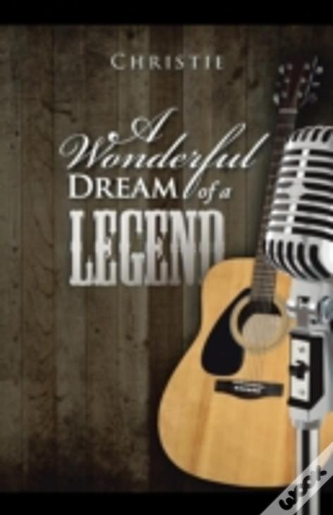A Wonderful Dream Of A Legend