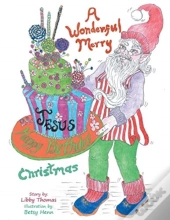 A Wonderful, Merry...Happy Birthday, Jesus...Christmas