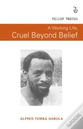 A Working Life, Cruel Beyond Belief
