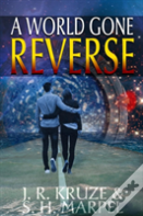 A World Gone Reverse