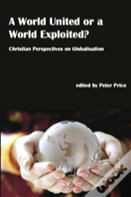 A World United Or A World Exploited?