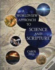 A Worldview Approach To Science And Scripture
