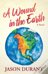 A Wound In The Earth: A Novel