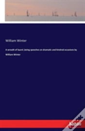 Capa do artigo A Wreath Of Laurel, Being Speeches On Dramatic And Kindred Occasions By William Winter