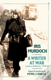 A Writer At War: Letters And Diaries Of Iris Murdoch 1939-45