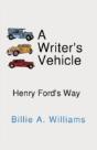 A Writer'S Vehicle: Henry Ford'S Way - Preview