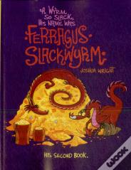 A Wyrm So Slack, His Name Was Ferragus Slackwyrm