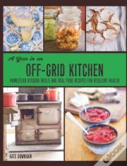 A Year In An Off-Grid Kitchen