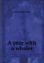 A Year With A Whaler - Preview