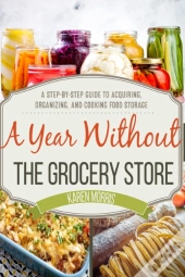 A Year Without The Grocery Store