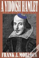 A Yiddish Hamlet And Other Plays