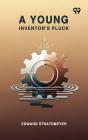 A Young Inventor'S Pluck - Preview
