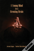 A Young Mind In A Growing Brain