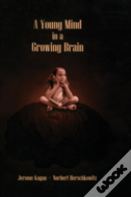 A Young Mind In A Growing Brain