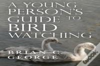 A Young Person'S Guide To Bird Watching