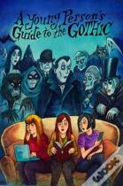 A Young Person'S Guide To The Gothic